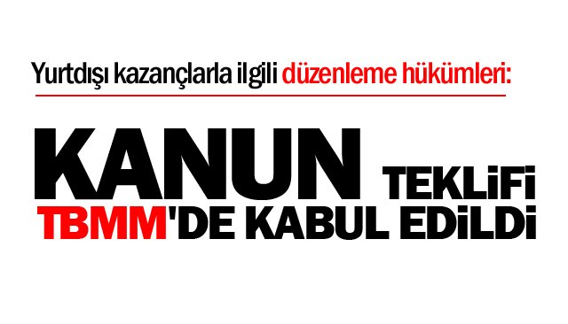 KANUN TEKLİFİ  TBMM´DE KABUL EDİLDİ