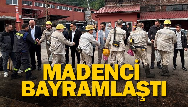 MADENCİ BAYRAMLAŞTI