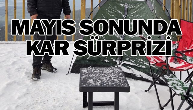 MAYIS SONUNDA  KAR SÜRPRİZİ