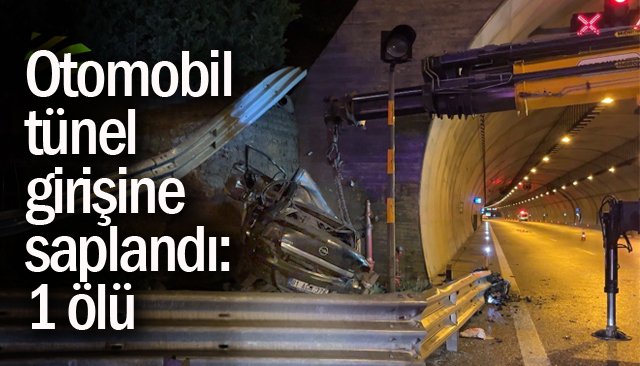 Otomobil tünel girişine saplandı: 1 ölü