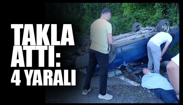 TAKLA ATTI: 4 YARALI