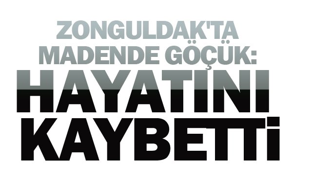 Zonguldak´ta ruhsatsız madende göçük: 1 kişi hayatını kaybetti