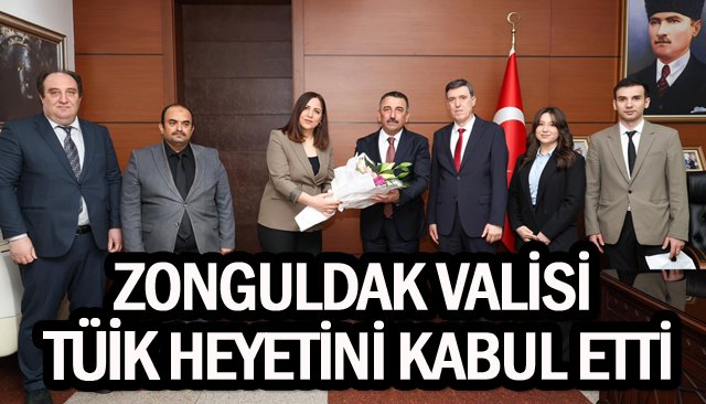 ZONGULDAK VALİSİ  TÜİK HEYETİNİ KABUL ETTİ
