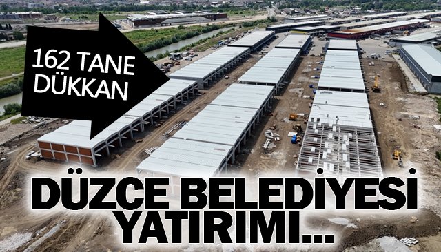162 DÜKKANIN İMALATI  BÜYÜK ÖLÇÜDE TAMAMLANDI