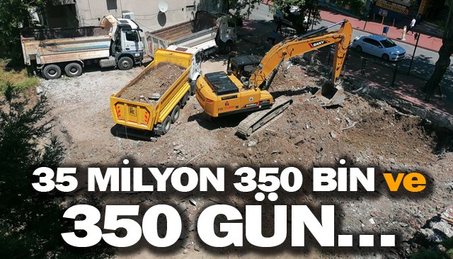 35 MİLYON 350 BİN ve  350 GÜN…