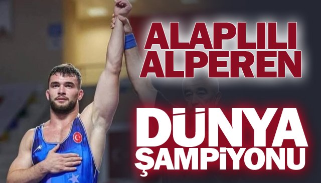 ALAPLILI ALPEREN  DÜNYA ŞAMPİYONU