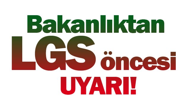  Bakanlıktan LGS öncesi uyarı