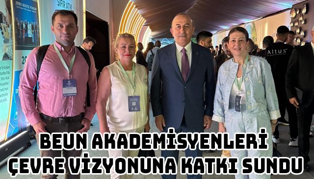 BEUN AKADEMİSYENLERİ ÇEVRE VİZYONUNA KATKI SUNDU
