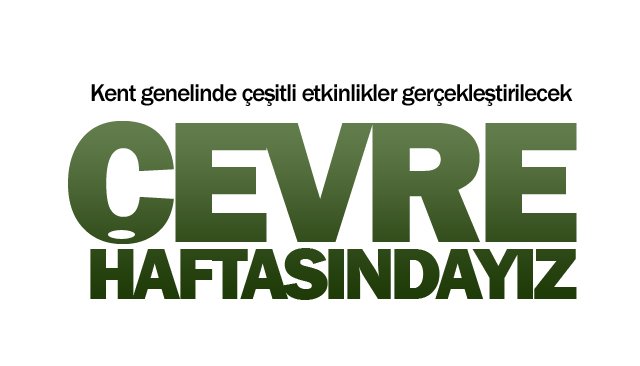 ÇEVRE HAFTASINDAYIZ