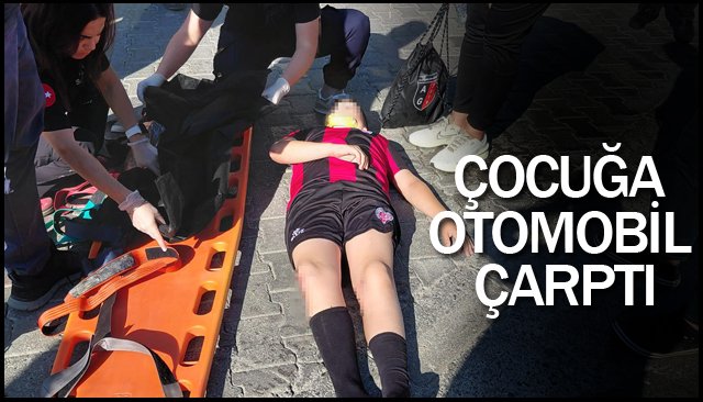 ÇOCUĞA OTOMOBİL ÇARPTI