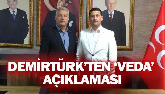 DEMİRTÜRK’TEN ‘VEDA’ AÇIKLAMASI