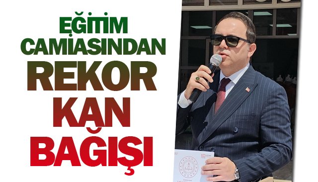 EĞİTİM CAMİASINDAN  REKOR KAN BAĞIŞI