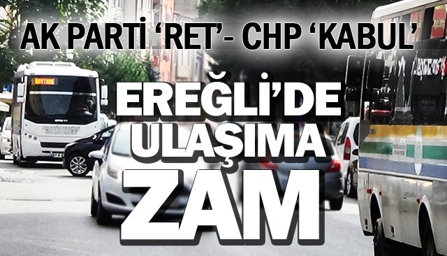 EREĞLİ’DE  ULAŞIMA ZAM