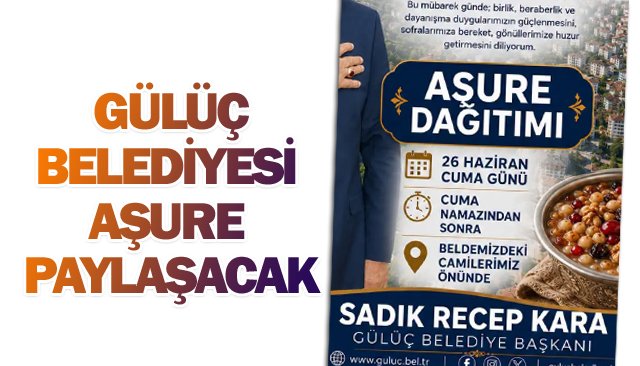 GÜLÜÇ BELEDİYESİ  AŞURE PAYLAŞACAK