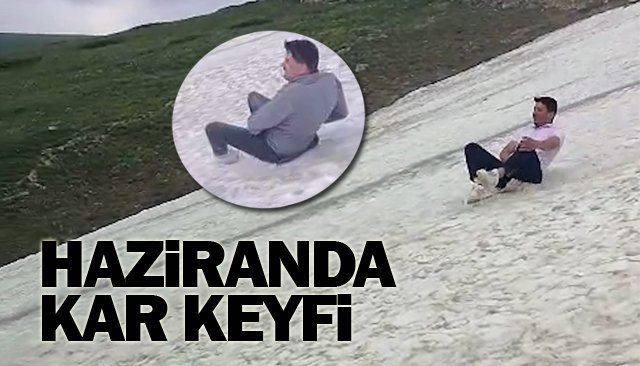 HAZİRANDA  KAR KEYFİ