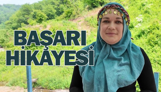 KADIN ÜRETİCİNİN HAYATINI  BAKANLIK DESTEĞİ DEĞİŞTİRDİ