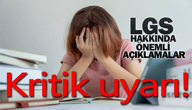 LGS HAKKINDA ÖNEMLİ  AÇIKLAMALAR