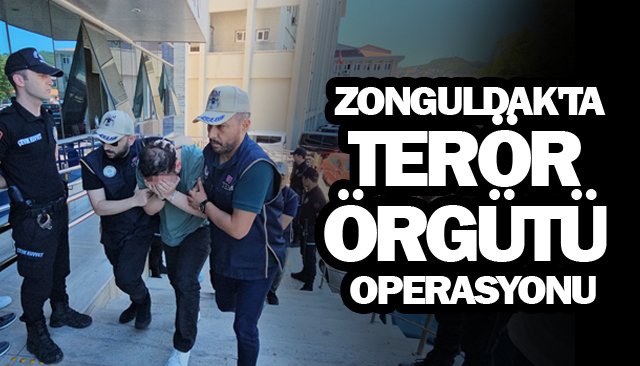 ZONGULDAK´TA  TERÖR ÖRGÜTÜ  OPERASYONU