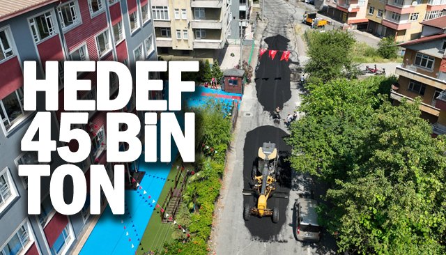 HEDEF 45 BİN TON ASFALT