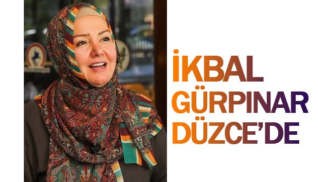 İKBAL  GÜRPINAR  DÜZCE’DE