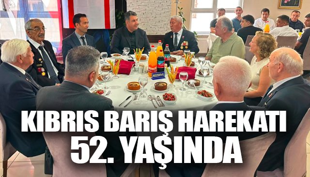 KIBRIS BARIŞ HAREKATI 52. YAŞINDA