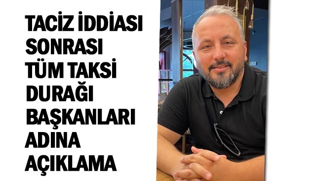 TAKSİCİ ŞOFÖRÜNÜN  TACİZ İDDİASI AÇIKLAMA!