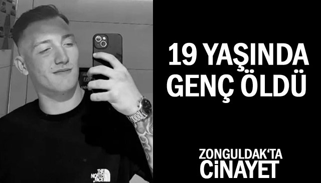 19 YAŞINDA GENÇ ÖLDÜ