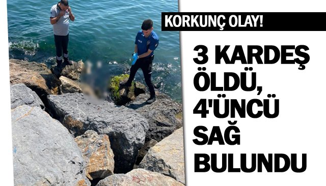 3 KARDEŞ ÖLDÜ, 4´ÜNCÜ SAĞ BULUNDU