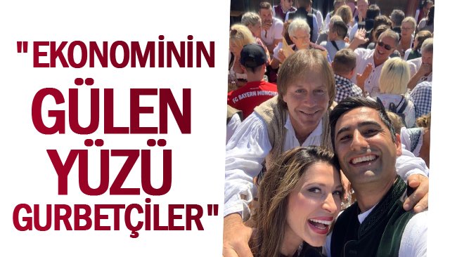 ´´EKONOMİNİN  GÜLEN YÜZÜ  GURBETÇİLER´´