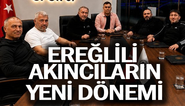 EREĞLİLİ  AKINCILARIN  YENİ DÖNEMİ