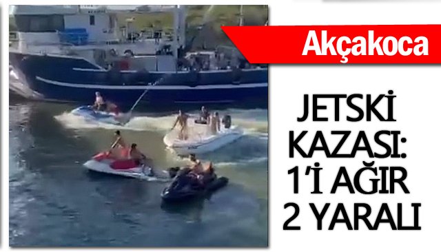 JETSKİ KAZASI:  1’İ AĞIR 2 YARALI