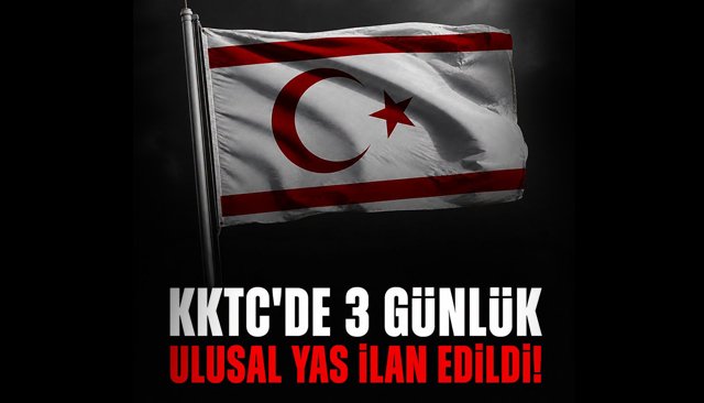 KKTC’DE 3 GÜNLÜK  ULUSAL YAS İLAN EDİLDİ