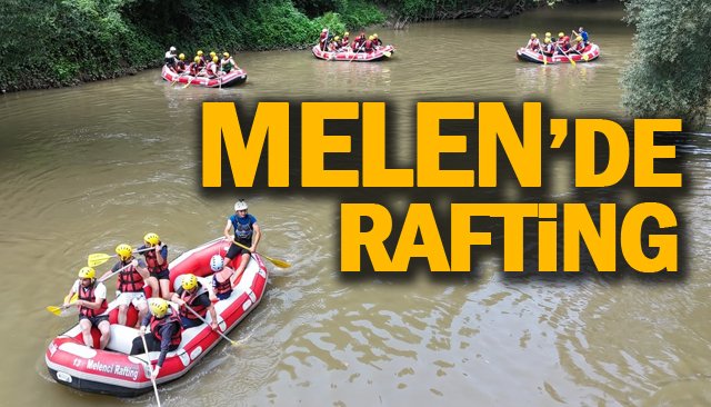 MELEN’DE RAFTİNG