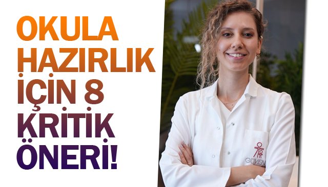 OKULA HAZIRLIK İÇİN  8 KRİTİK ÖNERİ!