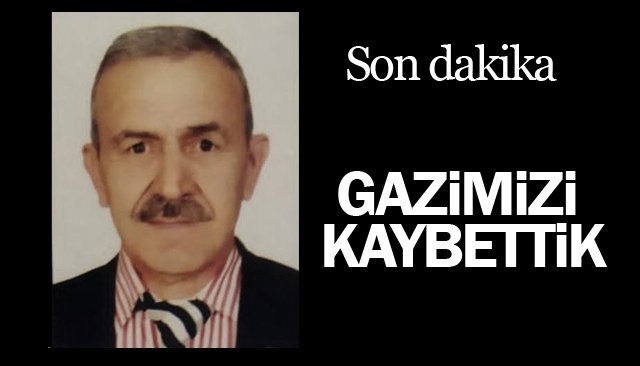 SON DAKİKA/GAZİMİZİ KAYBETTİK