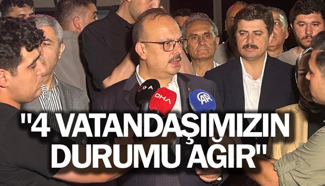 VALİ CANBOLAT:  ´´4 VATANDAŞIMIZIN  DURUMU AĞIR´´