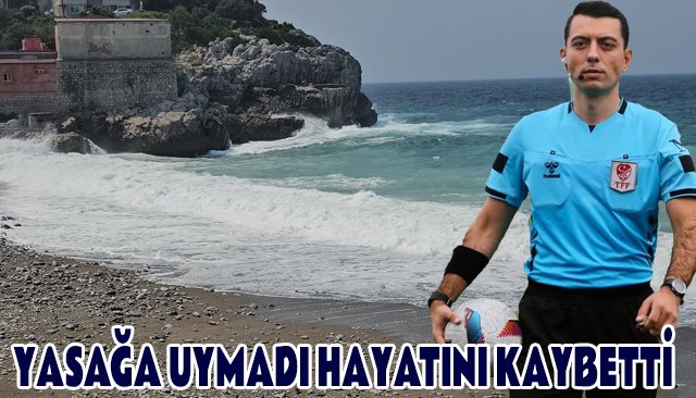 YASAĞA UYMADI HAYATINI KAYBETTİ