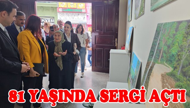 81 YAŞINDA SERGİ AÇTI