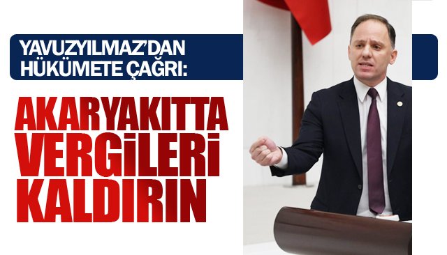 “AKARYAKITTA  VERGİLERİ KALDIRIN”