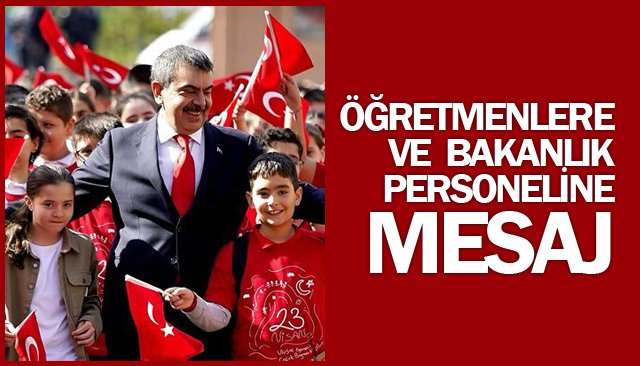 BAKAN TEKİN´DEN  ÖĞRETMENLERE VE  BAKANLIK  PERSONELİNE MESAJ