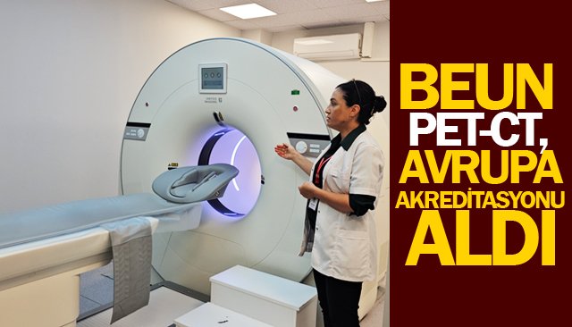 BEUN PET-CT, AVRUPA AKREDİTASYONU ALDI