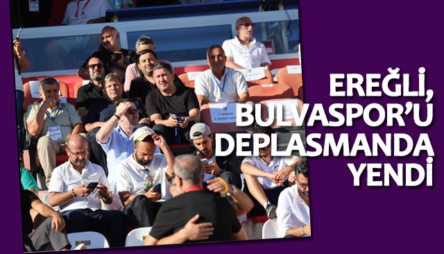 EREĞLİ, BULVASPOR’U  DEPLASMANDA YENDİ