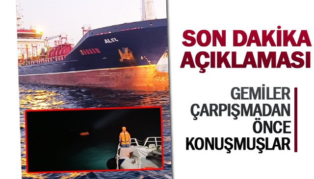  GEMİLER  ÇARPIŞMADAN ÖNCE  KONUŞMUŞLAR