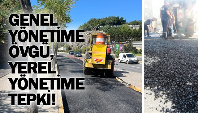 GENEL YÖNETİME ÖVGÜ,  YEREL YÖNETİME TEPKİ!