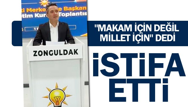 İLÇE BAŞKANI  İSTİFA ETTİ