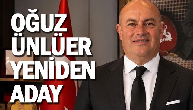 OĞUZ ÜNLÜER  YENİDEN ADAY