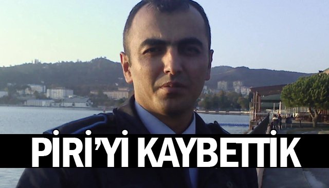 PİRİ’Yİ KAYBETTİK