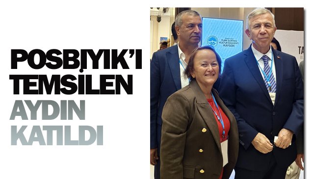 POSBIYIK’I TEMSİLEN  AYDIN KATILDI