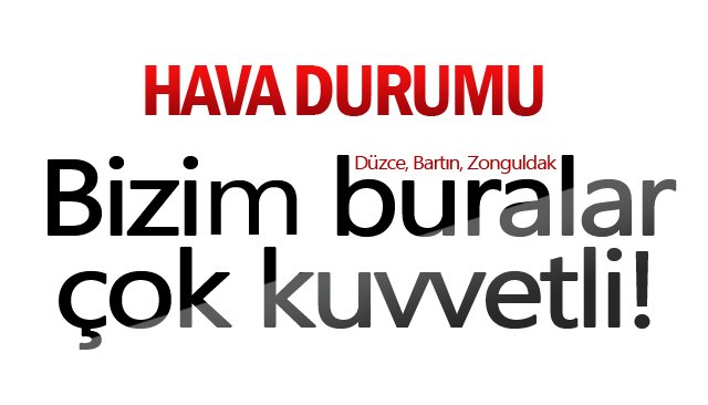  Zonguldak kıyılarında çok kuvvetli yağış bekleniyor
