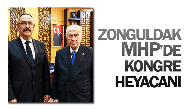 ZONGULDAK MHP’DE  KONGRE HEYACANI